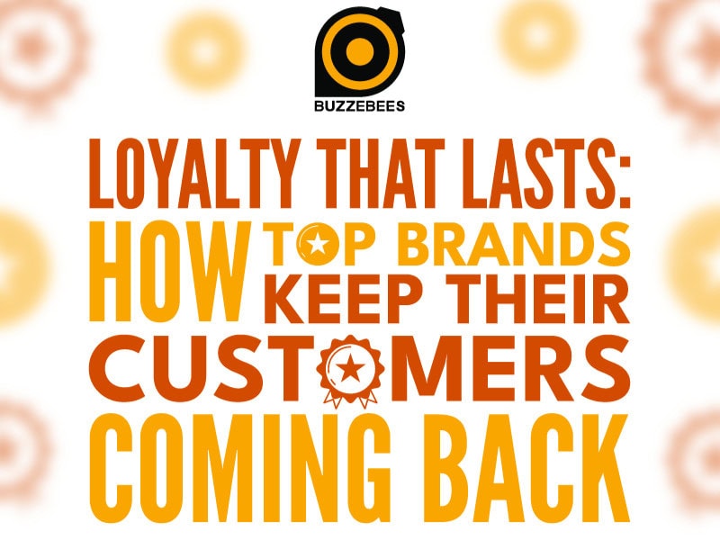 loyalty-that-lasts-how-top-brands-keep their-customers-coming-back-featured image-buzzebees philippines
